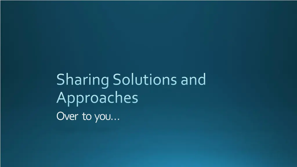 sharing solutions and approaches