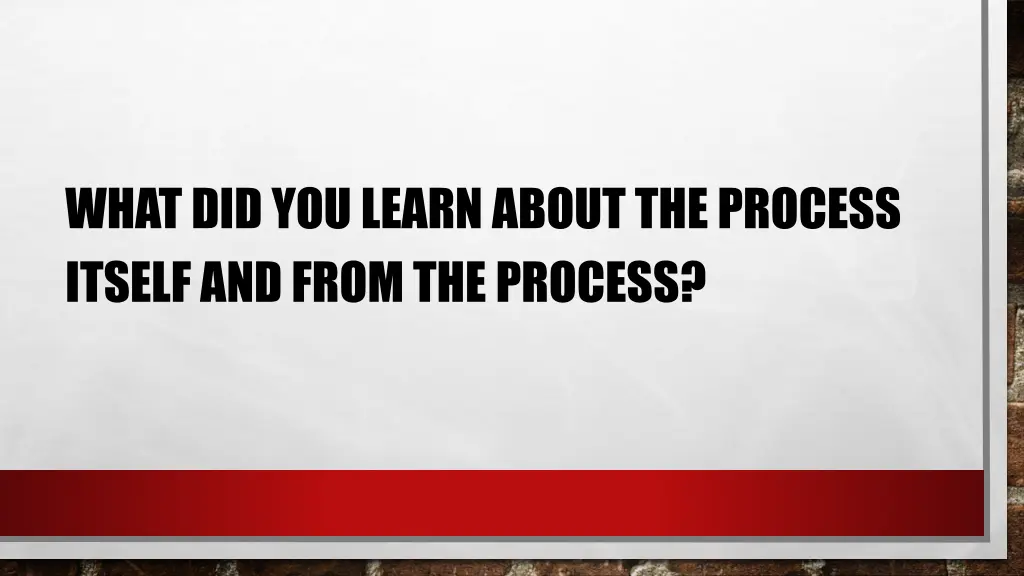 what did you learn about the process itself