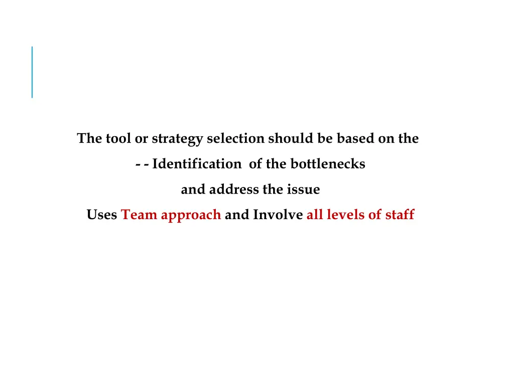 the tool or strategy selection should be based