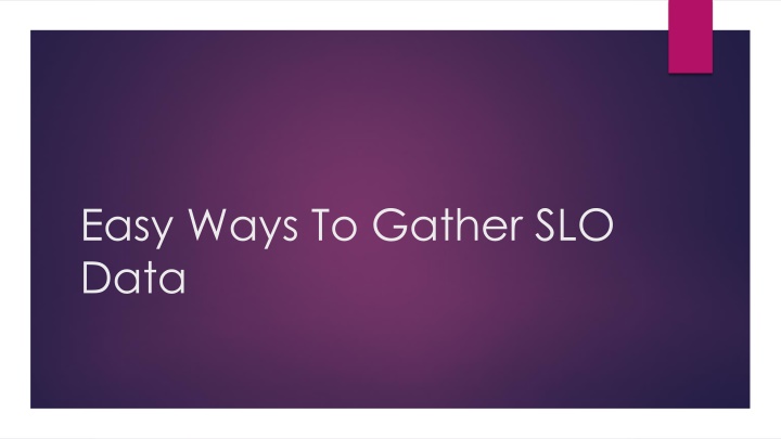 easy ways to gather slo data