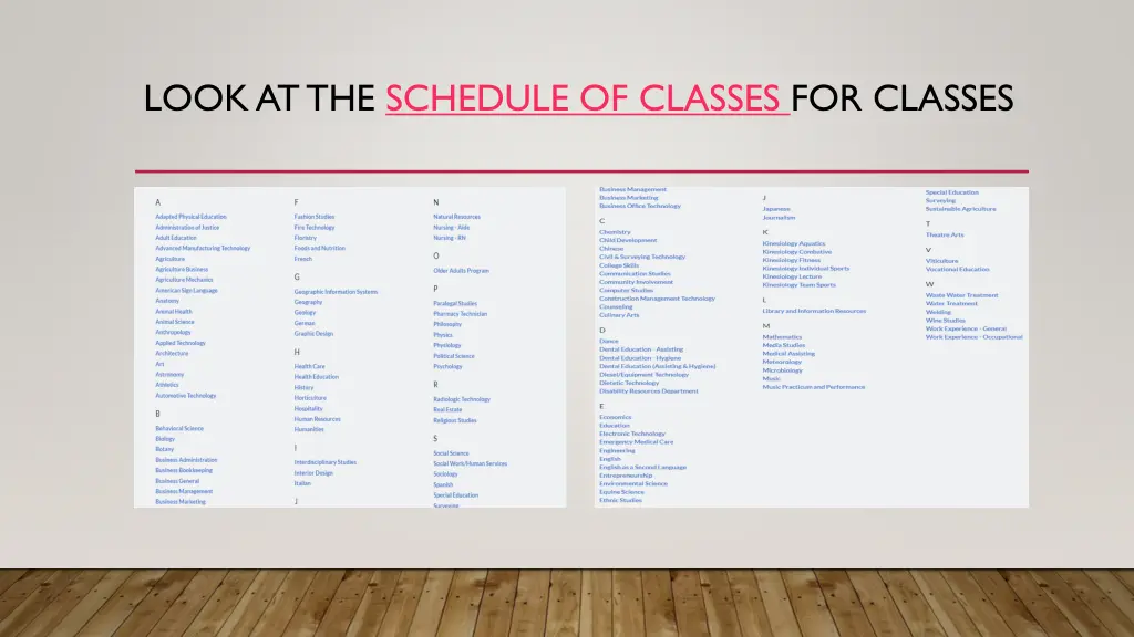 look at the schedule of classes for classes