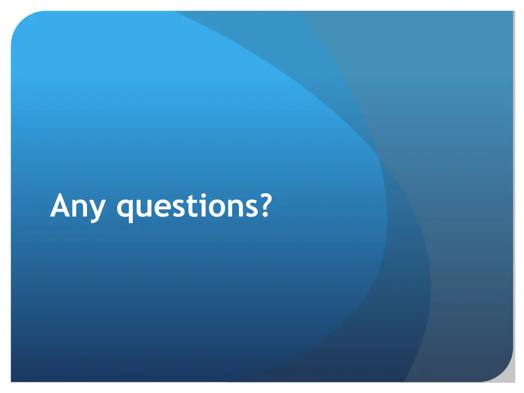 any questions