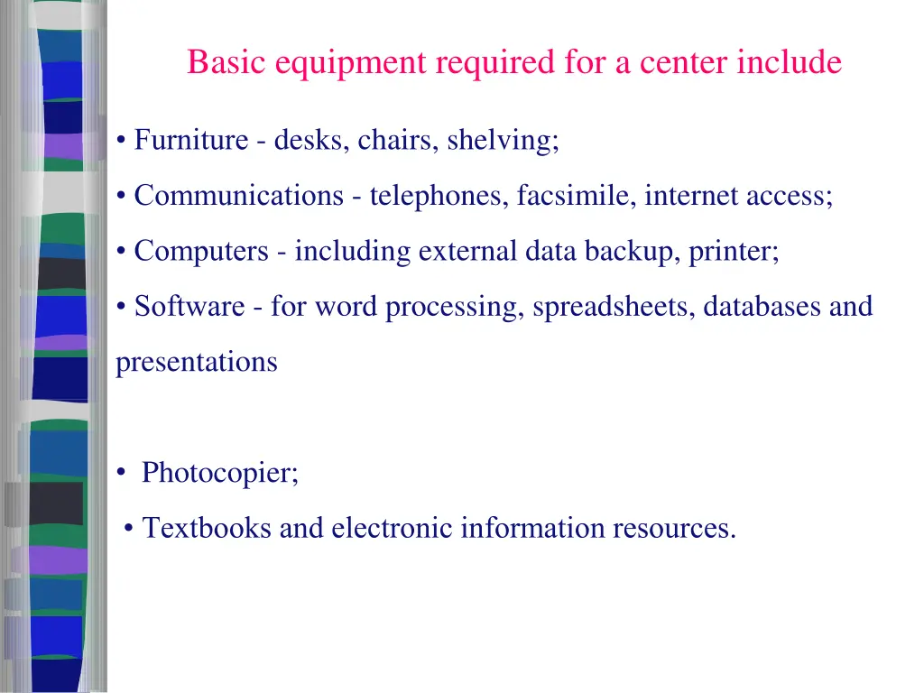 basic equipment required for a center include