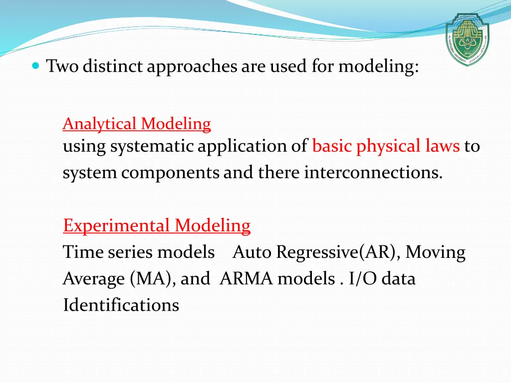 two distinct approaches are used for modeling