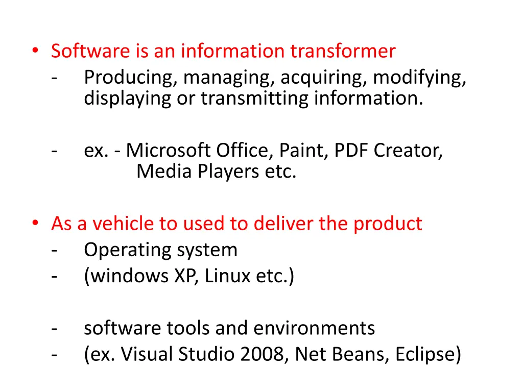 software is an information transformer producing