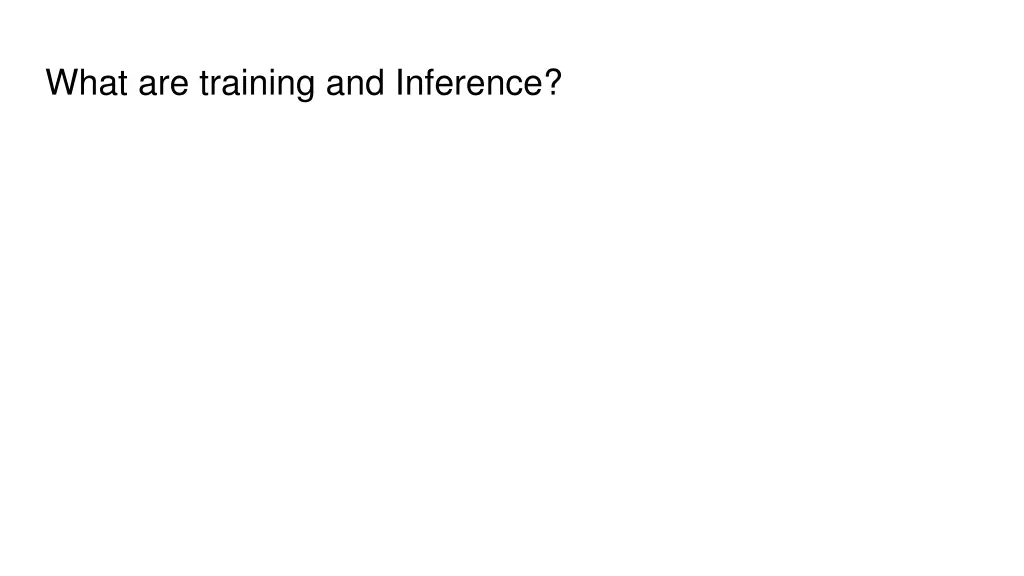 what are training and inference
