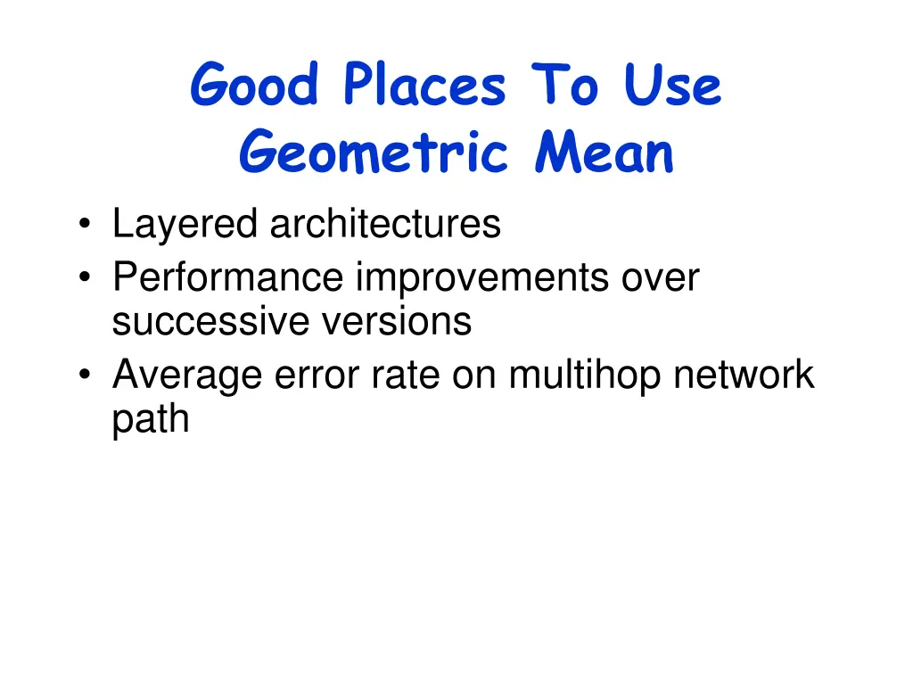 good places to use geometric mean layered
