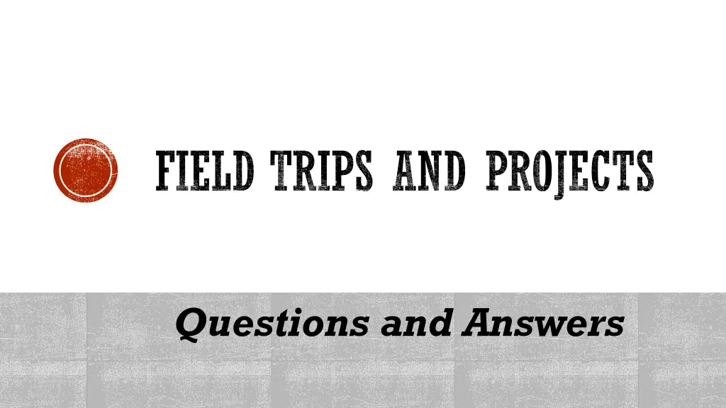 field trips and projects