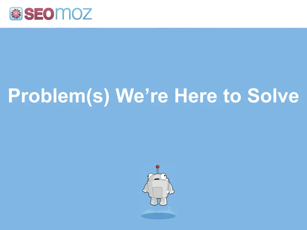 problem s we re here to solve