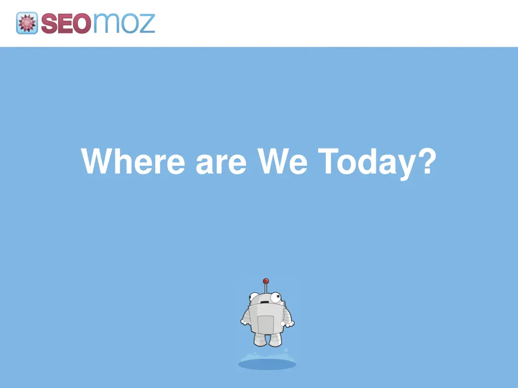where are we today