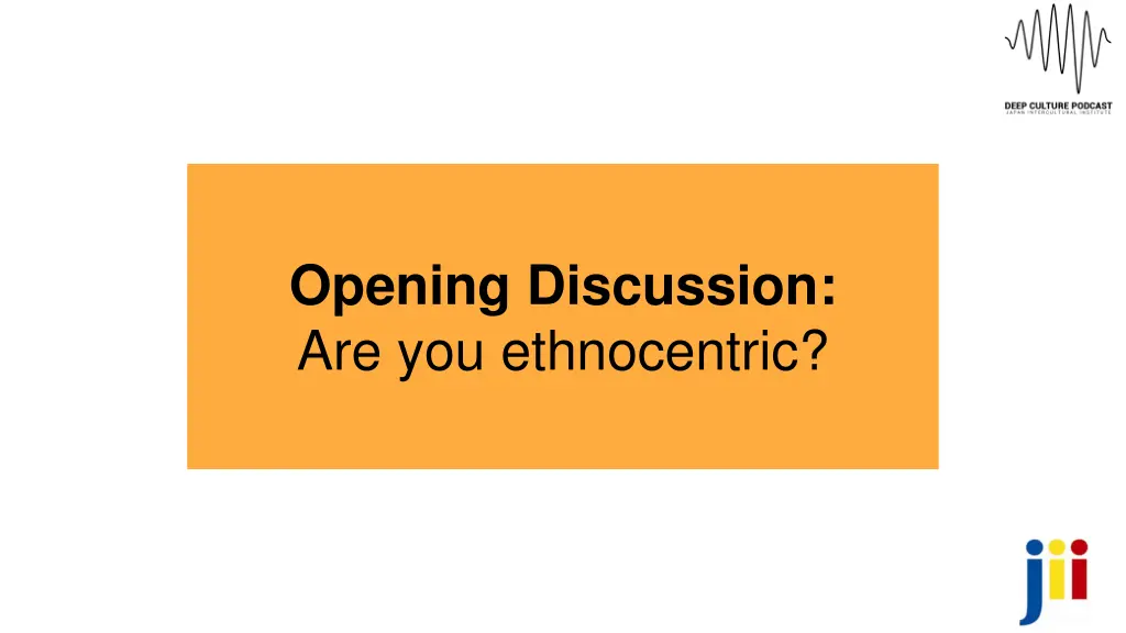 opening discussion are you ethnocentric