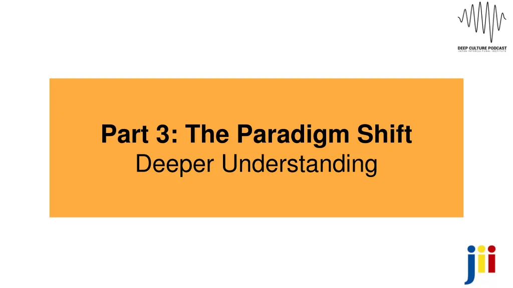 part 3 the paradigm shift deeper understanding