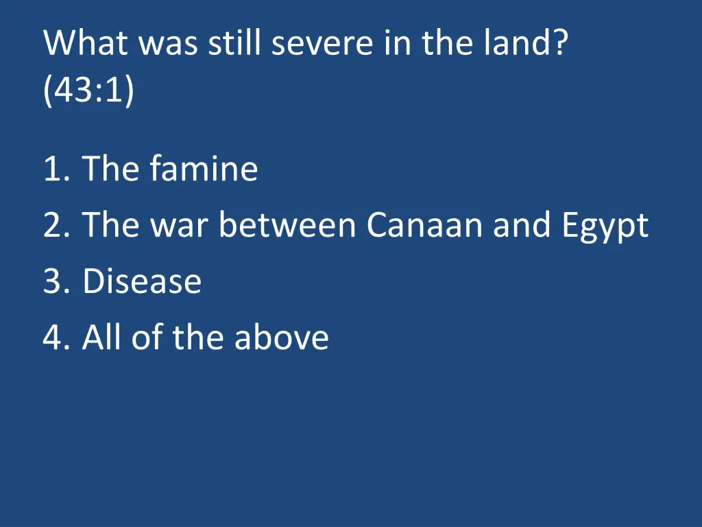 what was still severe in the land 43 1