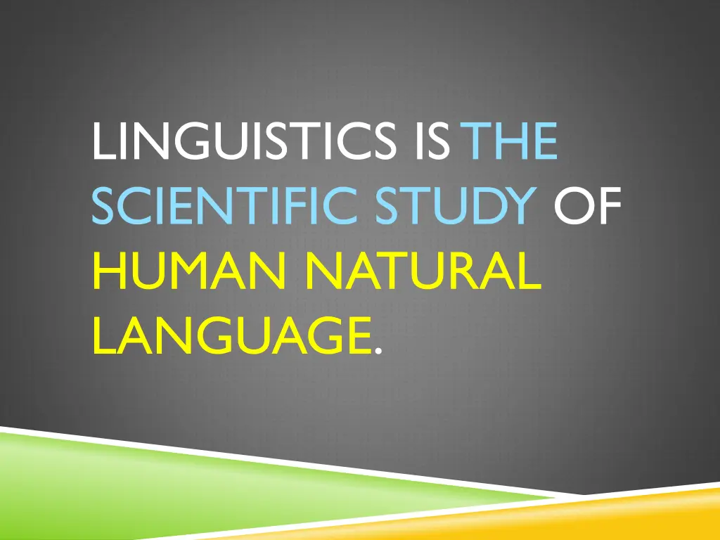 linguistics is the scientific study of human