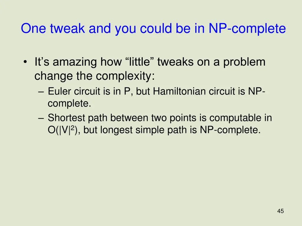 one tweak and you could be in np complete
