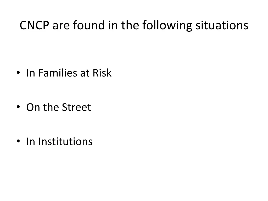 cncp are found in the following situations