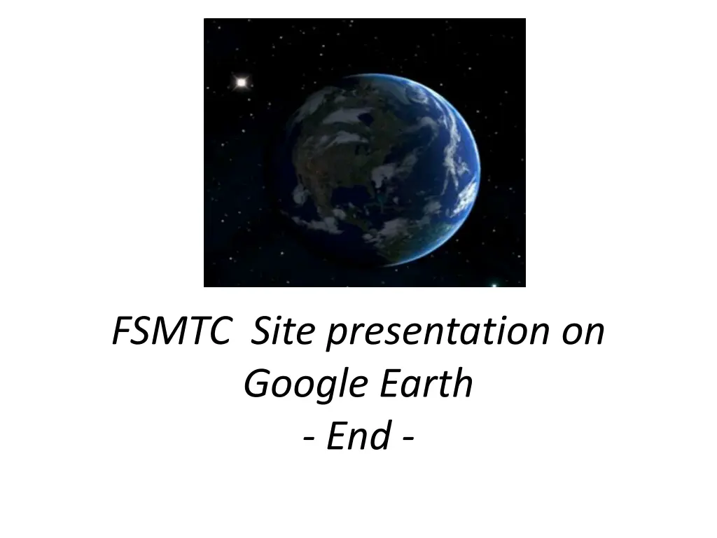 fsmtc site presentation on google earth end