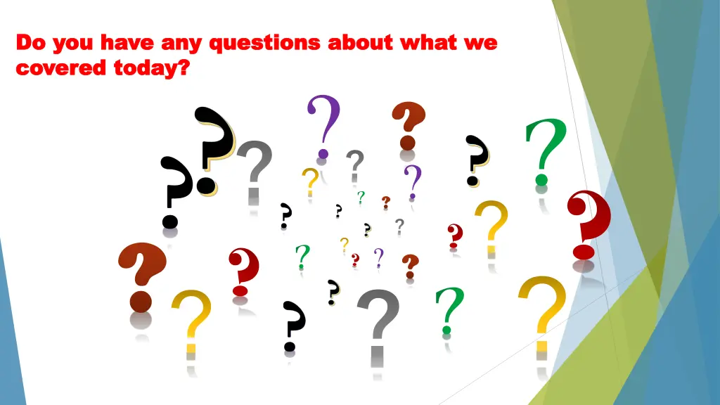 do you have any questions about what