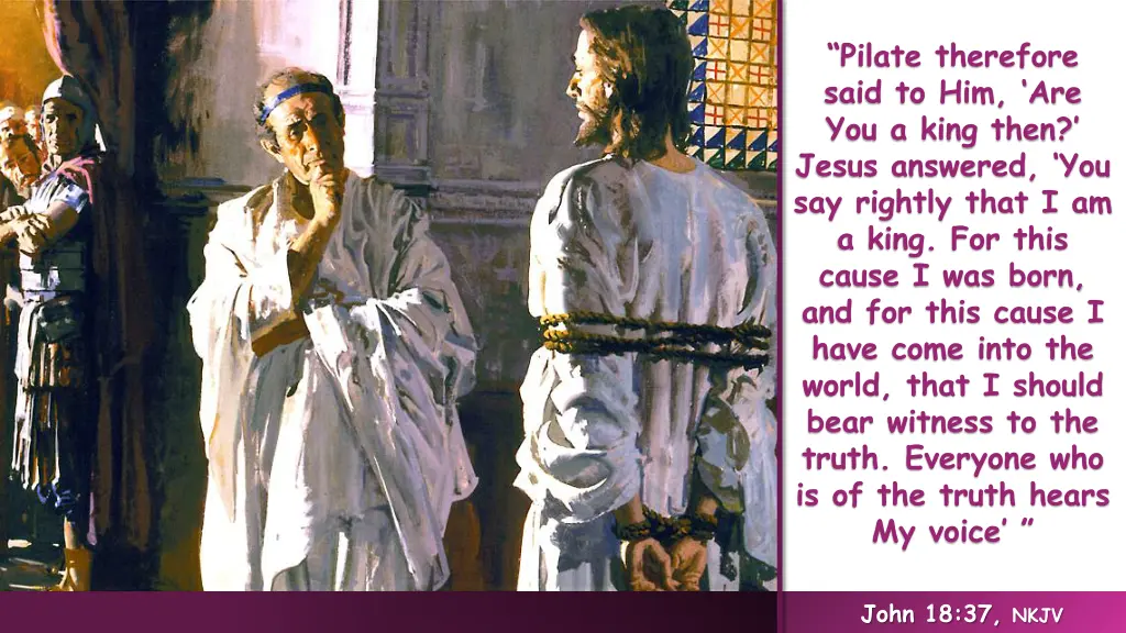 pilate therefore said to him are you a king then