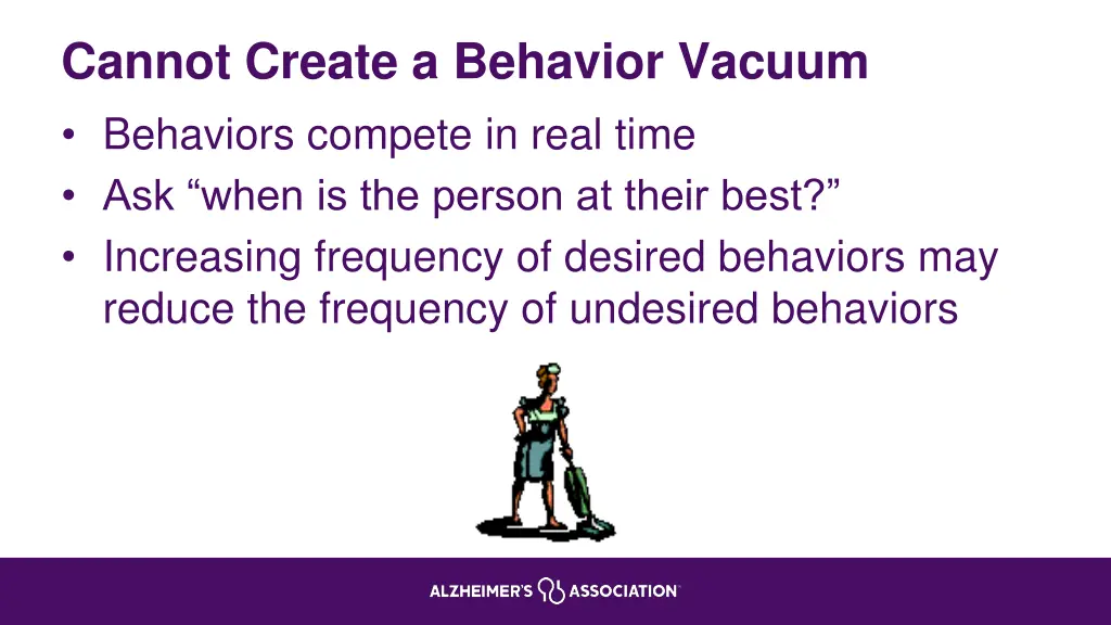 cannot create a behavior vacuum behaviors compete