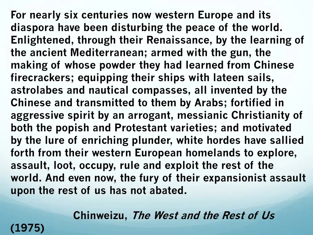 for nearly six centuries now western europe