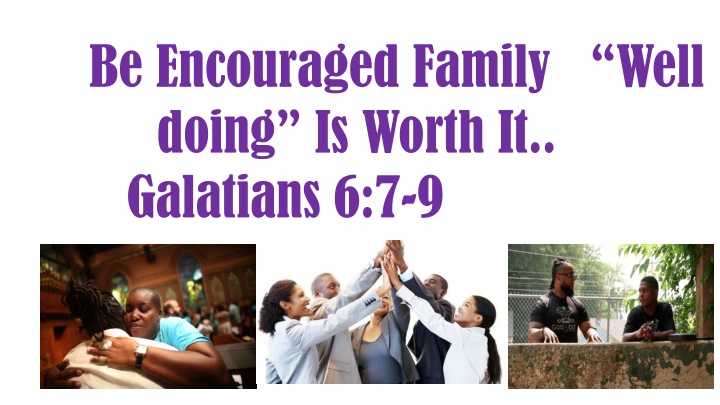 be encouraged family well doing is worth