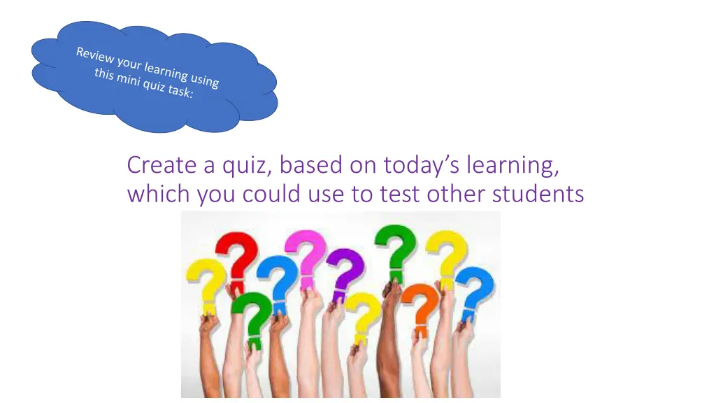 create a quiz based on today s learning which
