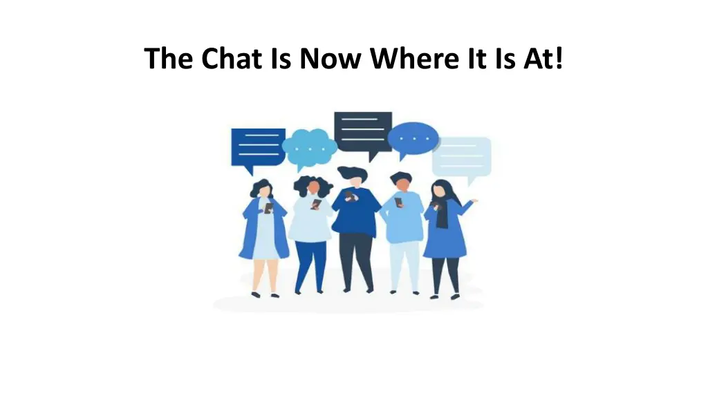 the chat is now where it is at
