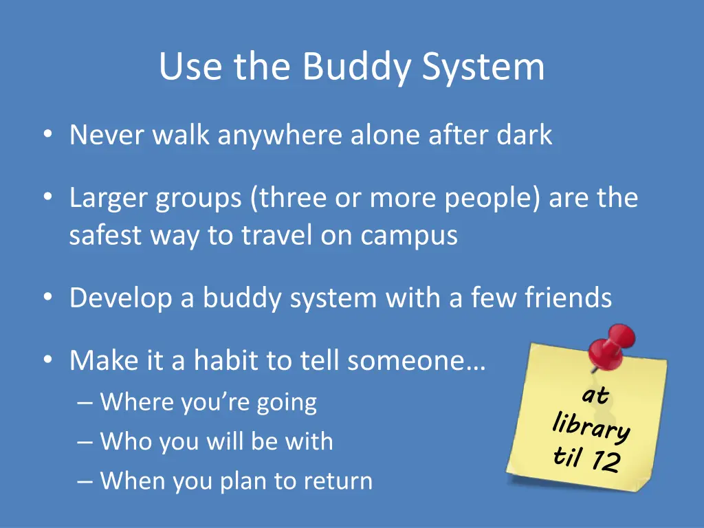 use the buddy system