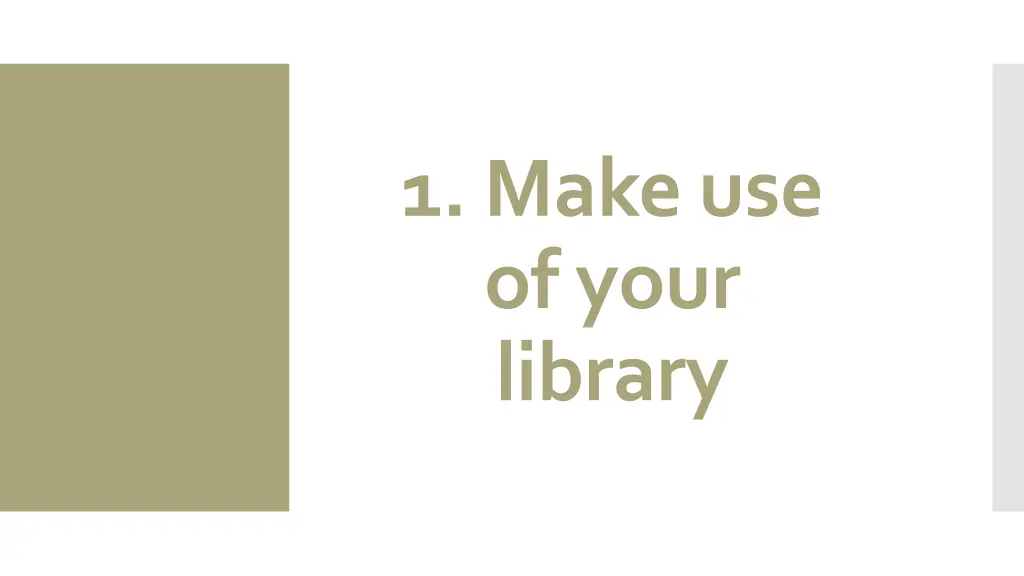 1 make use of your library
