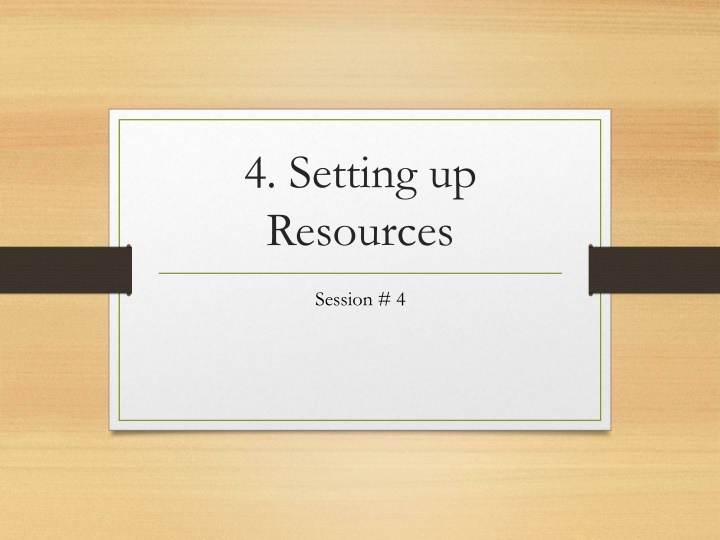 4 setting up resources