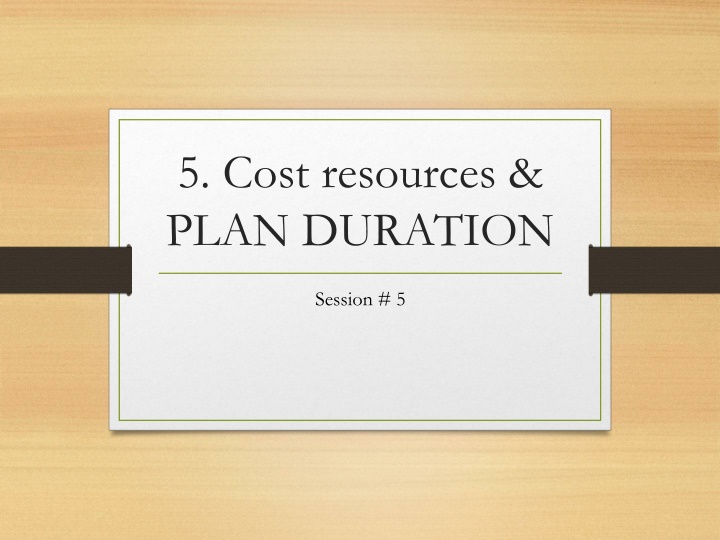 5 cost resources plan duration