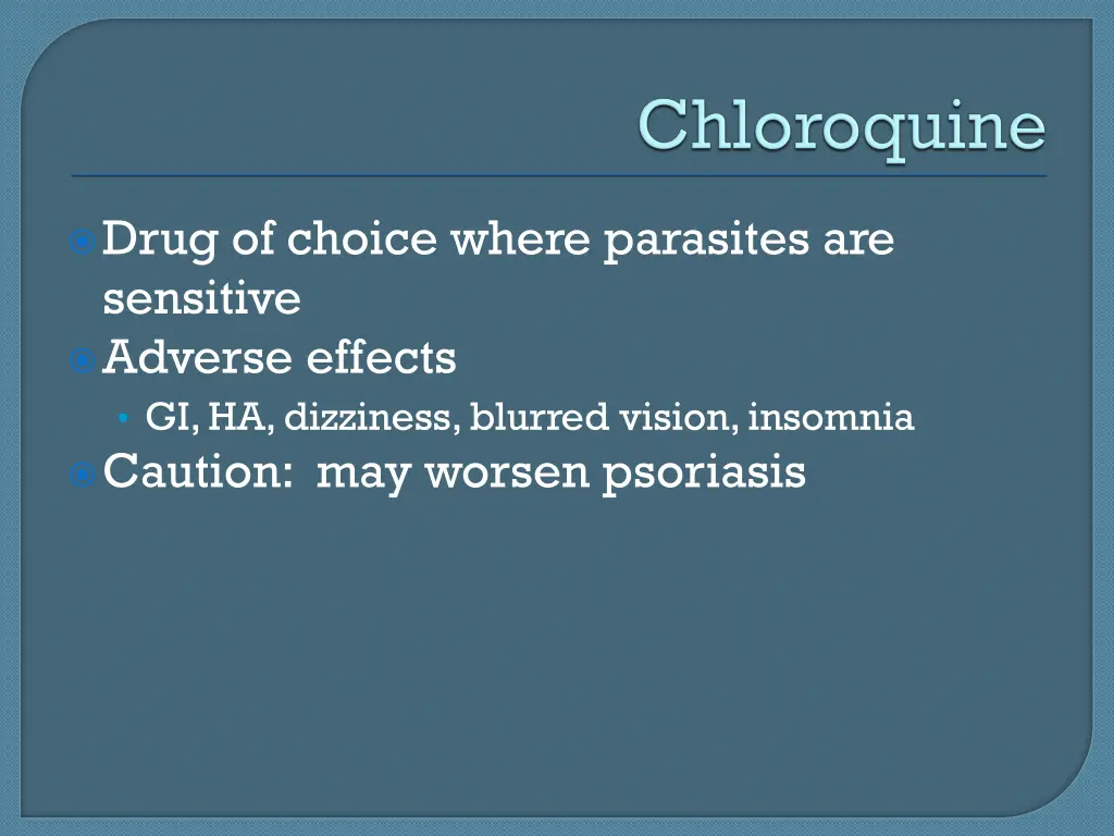 drug of choice where parasites are sensitive