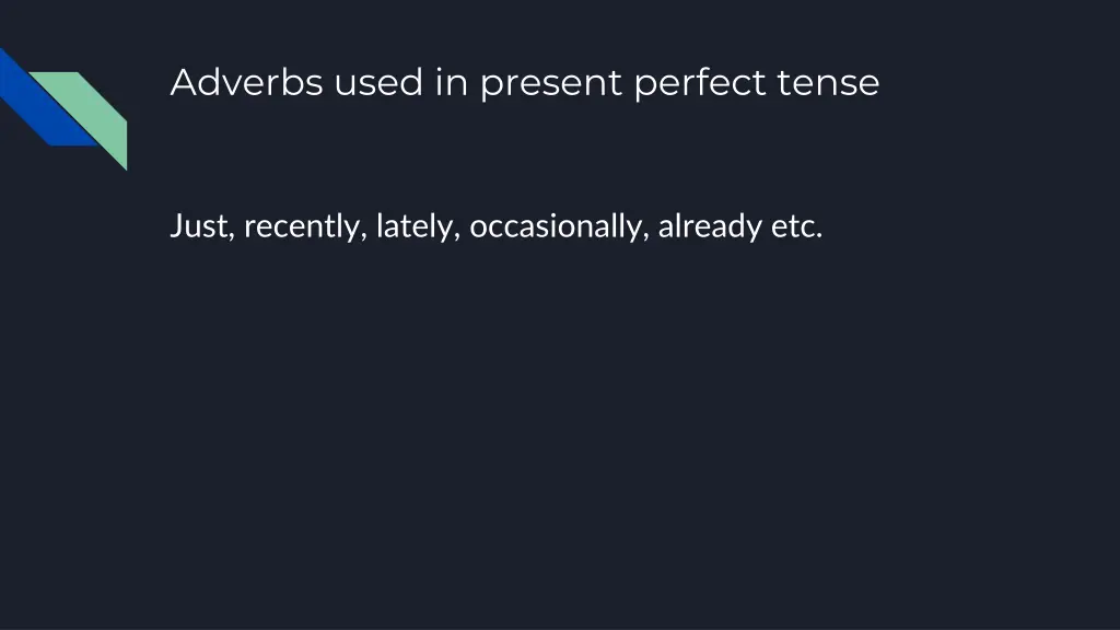 adverbs used in present perfect tense