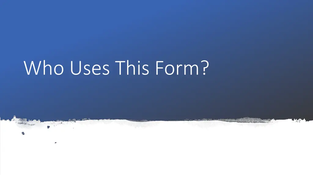 who uses this form