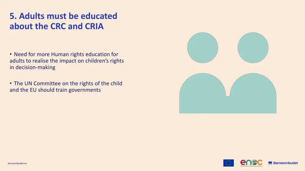 5 adults must be educated about the crc and cria