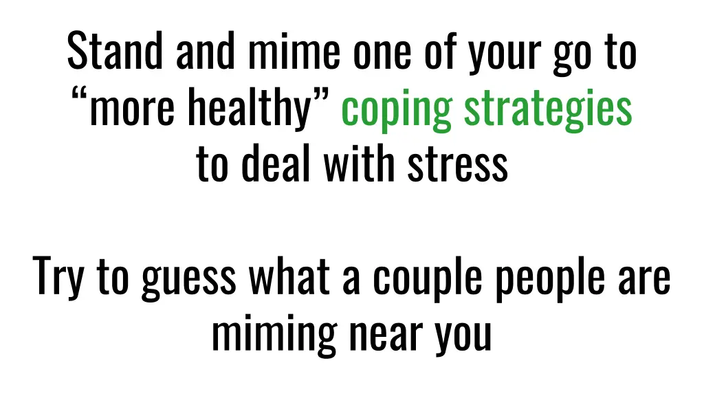 stand and mime one of your go to more healthy