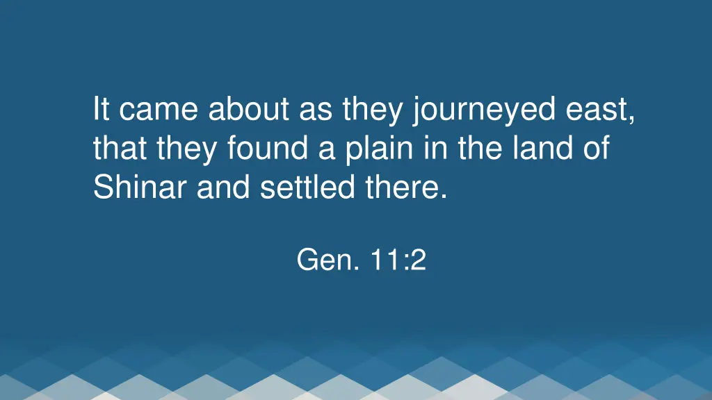it came about as they journeyed east that they