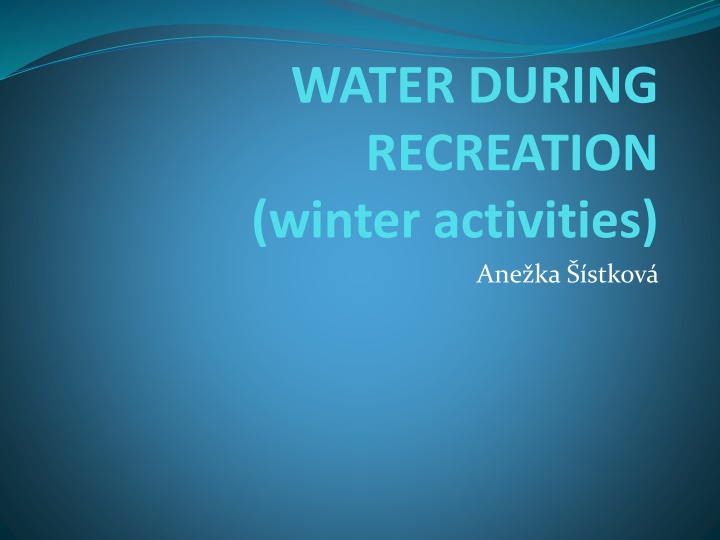 water during recreation winter activities