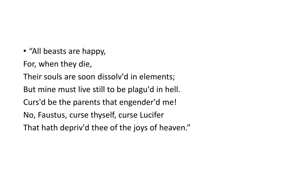 all beasts are happy for when they die their
