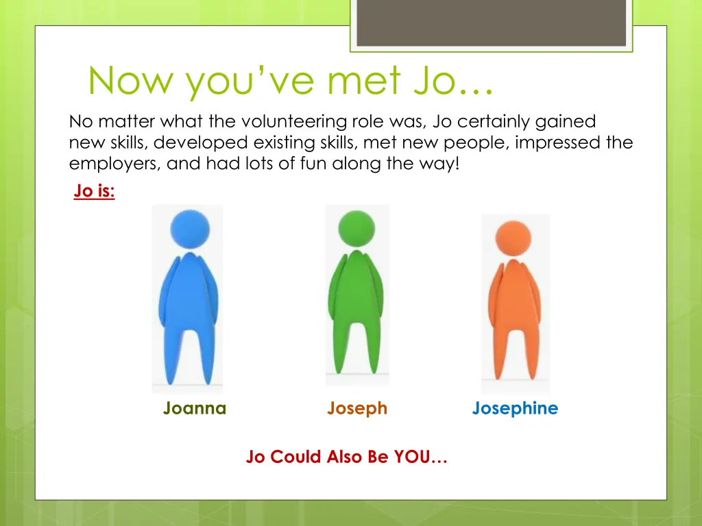 now you ve met jo no matter what the volunteering