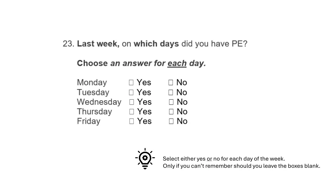 select either yes or no for each day of the week 1