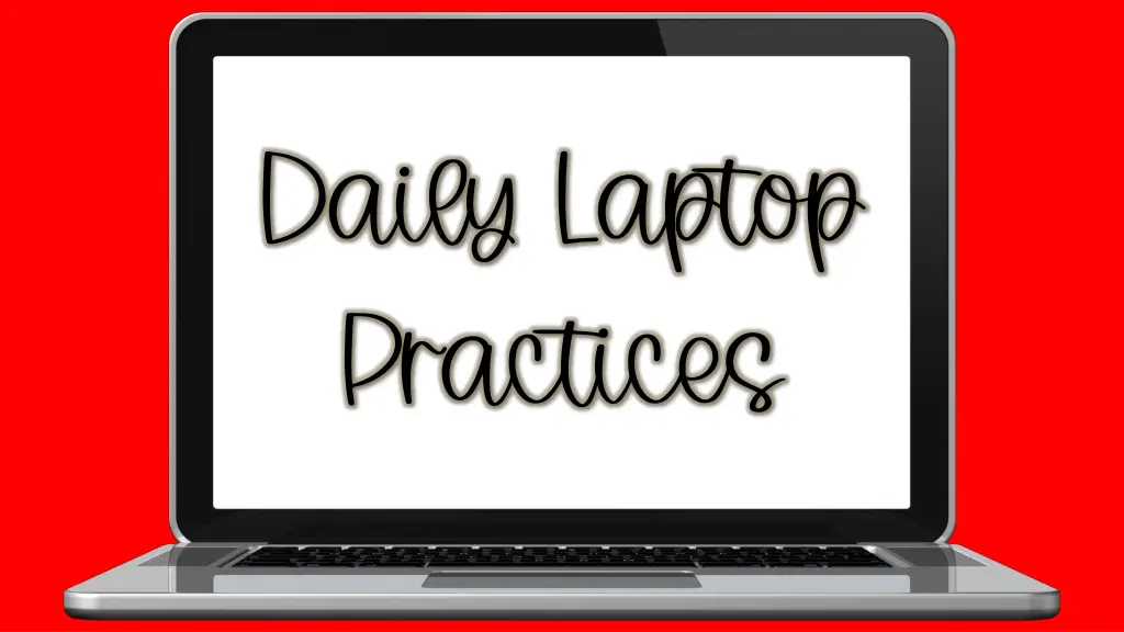 daily laptop practices
