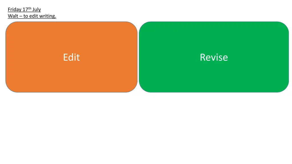 friday 17 th july walt to edit writing