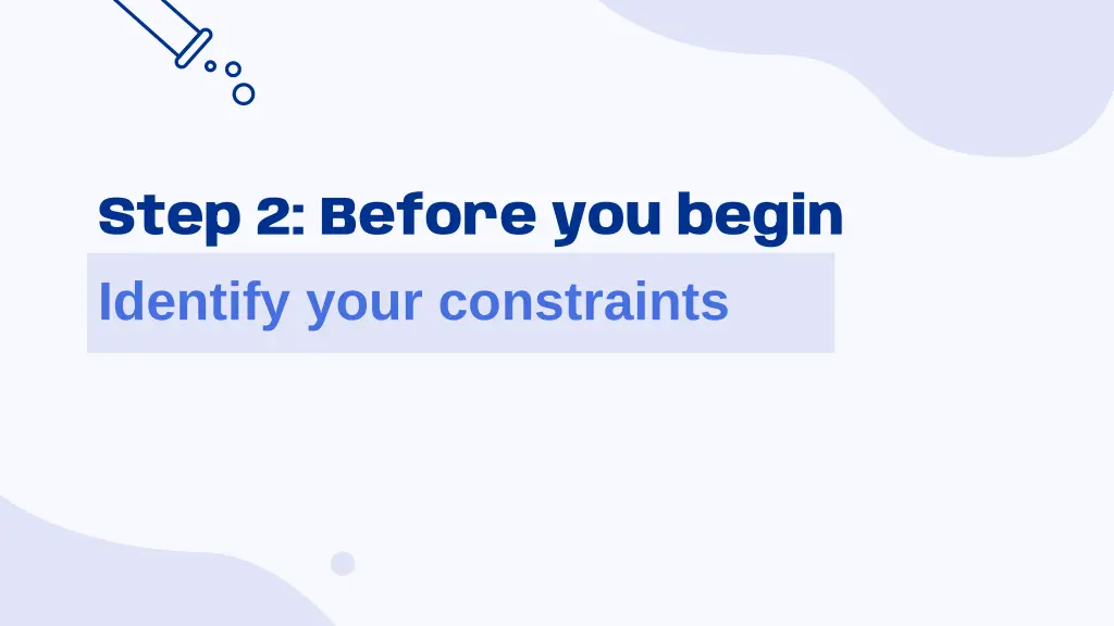 step 2 before you begin identify your constraints