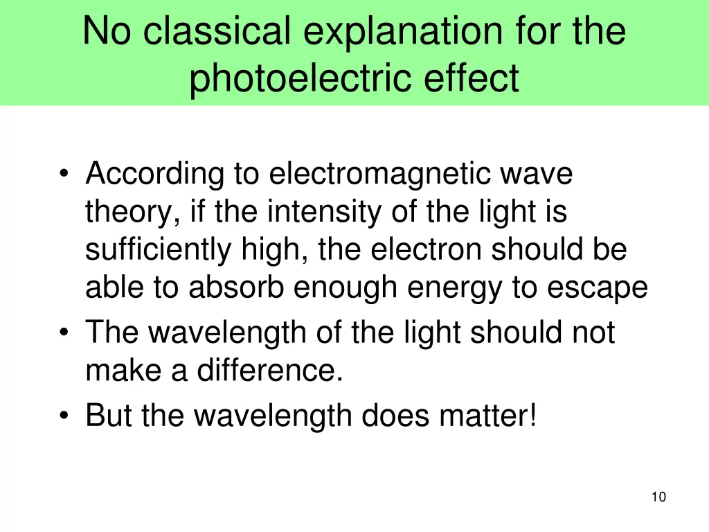 no classical explanation for the photoelectric