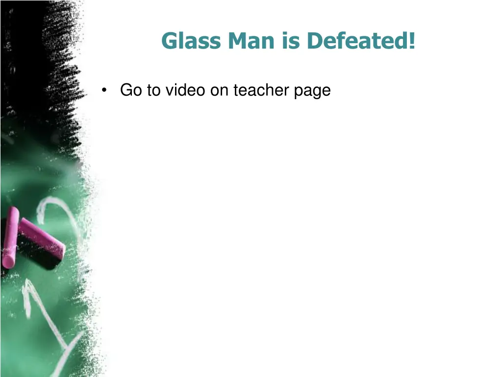 glass man is defeated