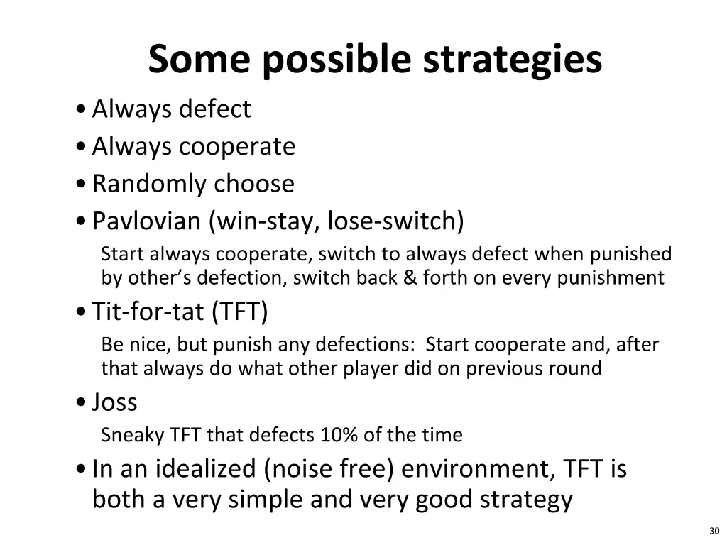 some possible strategies always defect always