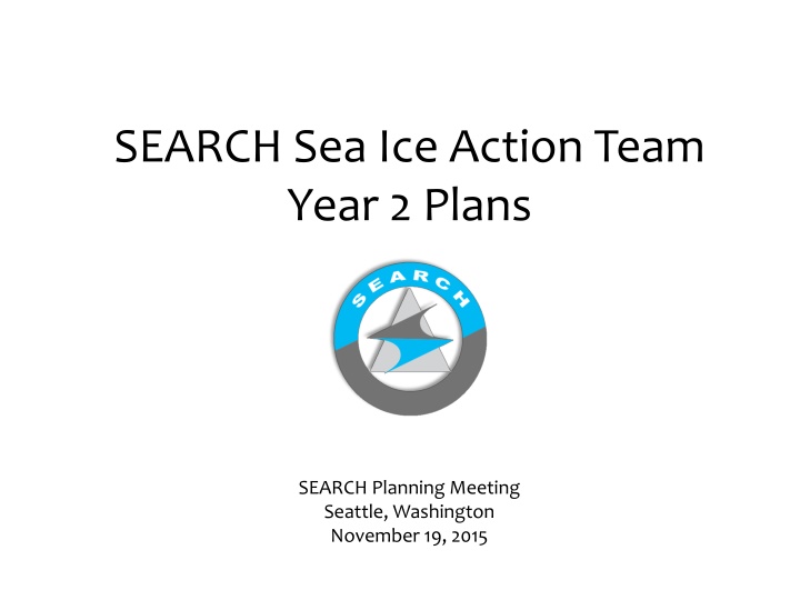 search sea ice action team year 2 plans