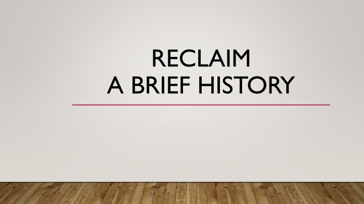 reclaim a brief history